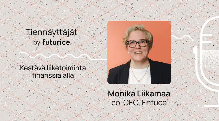 Tiennäyttäjät by Futurice, kestävä liiketoiminta finanssialalla. Kuvassa Monika Liikamaa, co-CEO, Enfuce.